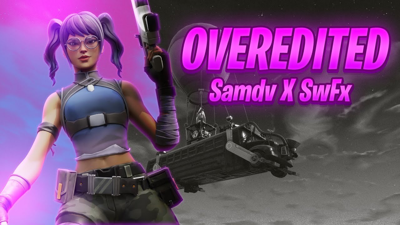 FORTNITE MONTAGE - "OVEREDITED" - SwFx X Samdv - #JoshyyEC