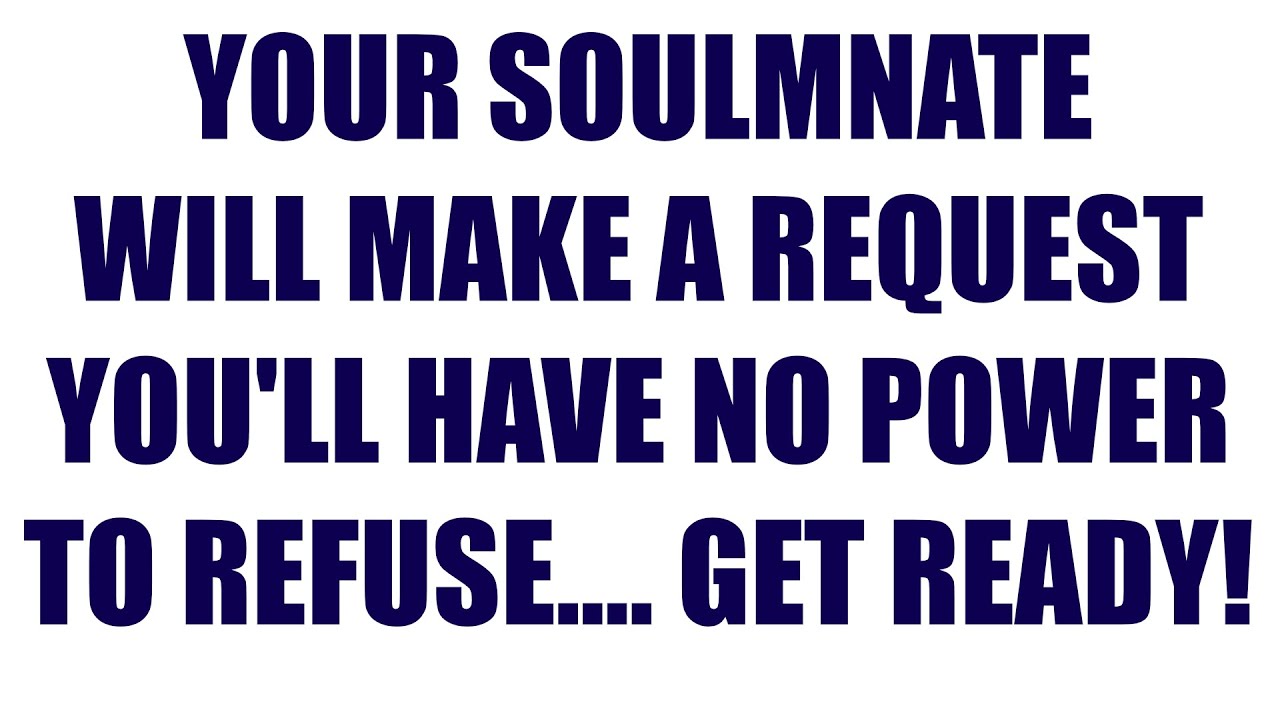 Your Soulmate Will Make a Request You’ll Have No Power to Refuse… Get Ready!