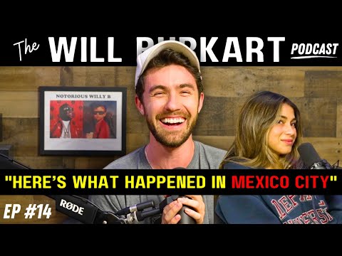 We Went to Mexico | The Will Burkart Podcast Ep. 14