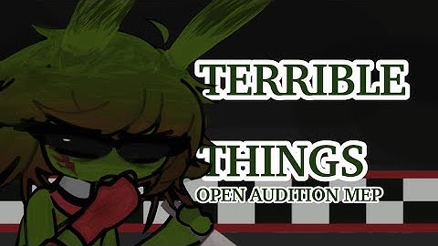 [OPEN] Terrible Things || Audition mep || [READ DESC]
