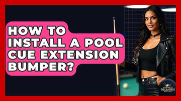 How To Install A Pool Cue Extension Bumper? - Billiards Hustlers