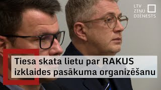 Lietā Par Rakus Izklaides Pasākuma Organizēšanu Apsūdzētie Vainu Neatzīst