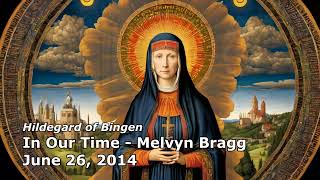 Hildegard of Bingen - In Our Time (BBC Radio 4) - Melvyn Bragg