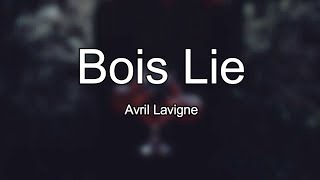 Avril Lavigne - Bois Lie (Lyrics)