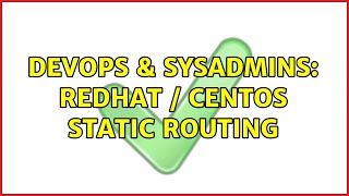 DevOps & SysAdmins: Redhat / CentOS Static Routing (2 Solutions!!)