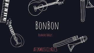 Blanche Bailly ~ BonBon [ Lyrics/Paroles ]