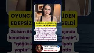 Oyuncu Gülsi̇m Ali̇ Edepsi̇z Bi̇r İti̇raf Etti̇