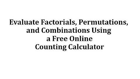 Evaluate Factorials, Permulations, and Combinations Using a Free Online Tool (MOER/Mathas)