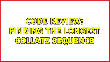 Code Review: Finding the longest Collatz Sequence (3 Solutions!!)