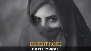 Hayit Murat - Desert Rose (Original Mix) Resimi