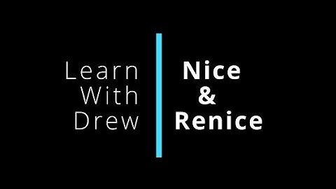 How To Use NICE And RENICE