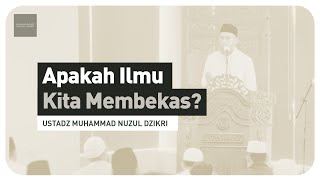 APAKAH ILMU KITA MEMBEKAS? (1 menitan) Ustadz Muhammad Nuzul Dzikri hafizhahullah