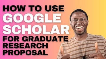 How To Use Google Scholar For Graduate Research Proposal