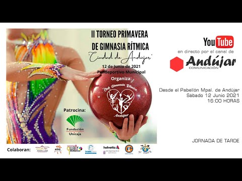 II TORNEO PRIMAVERA DE GIMNASIA RÍTMICA "CIUDAD DE ANDÚJAR" JORNADA DE TARDE