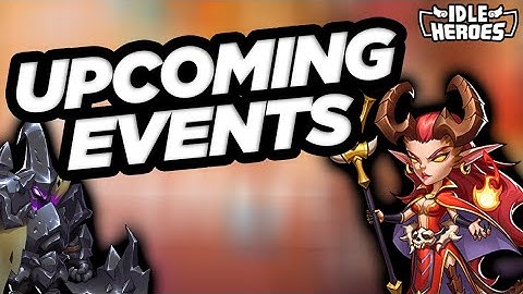 Idle Heroes - Upcoming Events and Videos This Next Week!!!