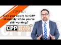 Can you apply for CPP disability while still working?