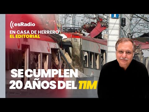 Editorial de Luis Herrero: Se cumplen 20 años del atentado del 11-M