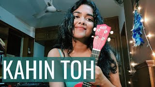 Kahin Toh Hogi Woh | Ukulele Female Cover - Trishita (Raw Voice) chords