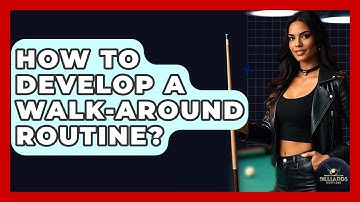 How To Develop A Walk-around Routine? - Billiards Hustlers