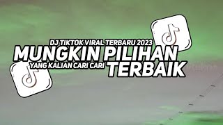 DJ MUNGKIN PILIHAN TERBAIK DJ VIRAL TIKTOK TERBARU 2023