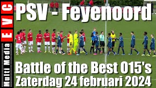 The Battle of the Best U15 teams from The Netherlands | PSV - Feyenoord | 24 februari 2024