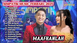 SIMPATIK Music Full Album Terbaru 2025 | MAAFKANLAH - CINTA DARI SEBERANG || #simpatikmusikfullalbum
