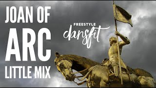 Joan of Arc - Little Mix - Freestyle DansFit - Dance Fitness - Choreography