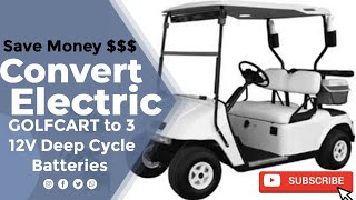 36v Electric EZGO TXT Golf Cart converted to 3 12v Deep Cycle Batteries Saves you Hundreds $$$