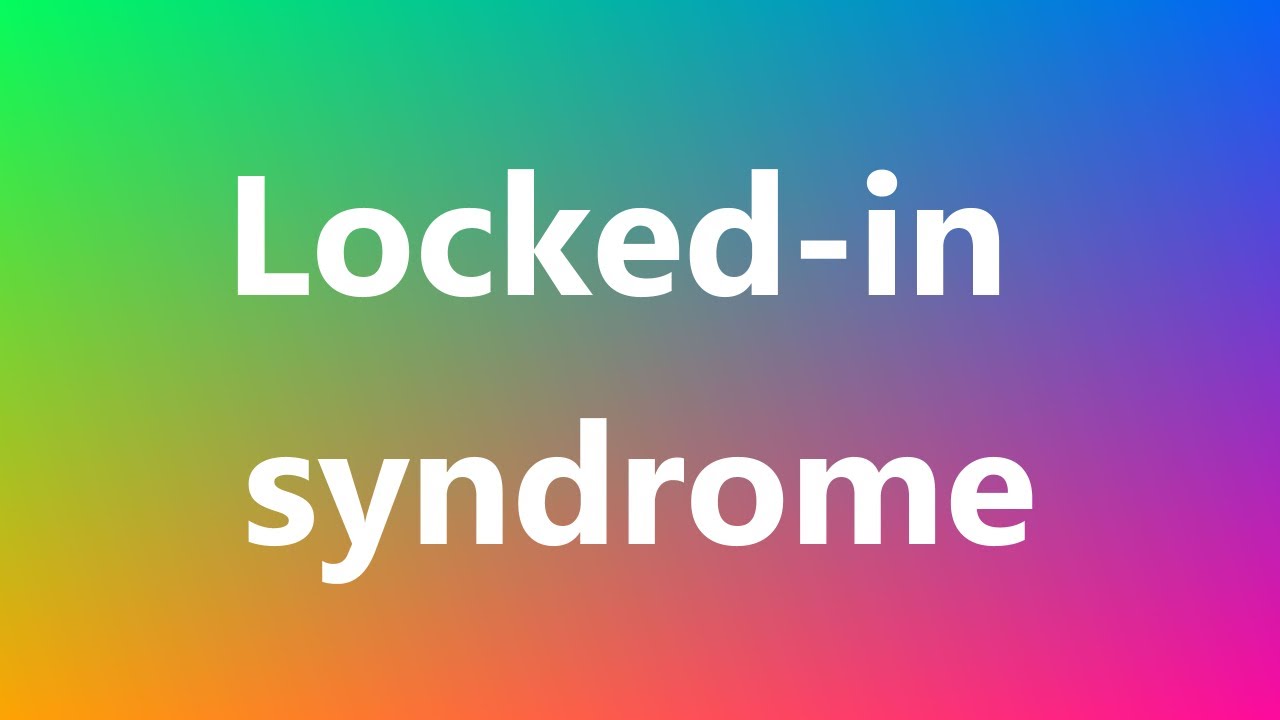 Locked in Syndrome Medical Definition And Pronunciation YouTube Locked in Syndrome Medical Definition And Pronunciation YouTube