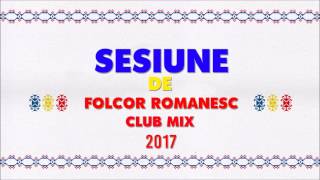 SESIUNE DE FOLCLOR ROMANESC | CLUB MIX | 2017 | BY FLASH MUSIC