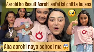 Result Day || Hard to say Goodbye || Aarohi aba kun school ma jane hola ?| Aarohi Adhikari