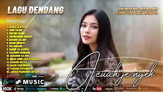 Acuah Je Nyeh - Lagu Dendang Minang  - Kompilasi lagu dendang minang