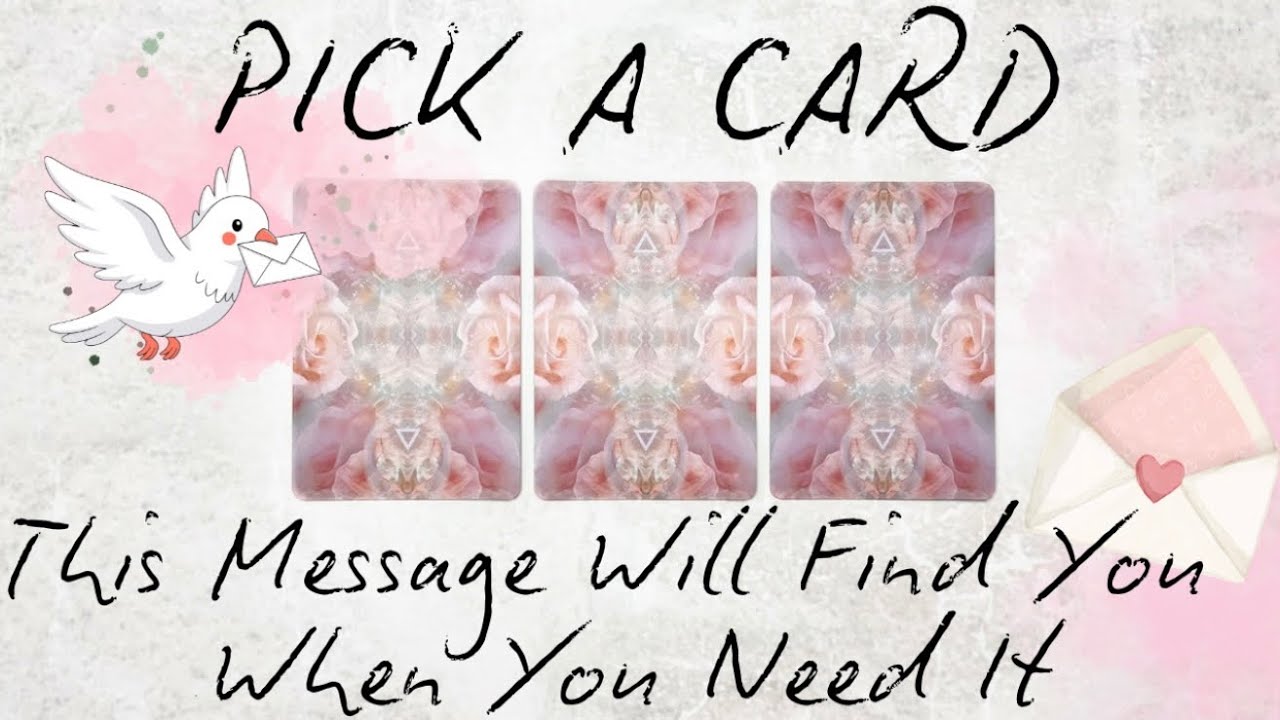 PICK A CARD 🔮 This Message Will Find You, When You Need It 💌