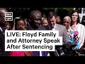 Family of George Floyd Speaks After Derek Chauvin Sentencing | LIVE