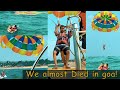 We almost died parasailing in Goa!