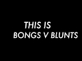 BONGS VS BLUNTS - AK40DEVIN x GHILLIE SUIT