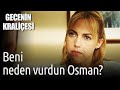 Gecenin Kraliçesi | Beni Neden Vurdun Osman?