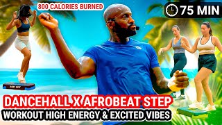 DANCEHALL X AFROBEAT STEP WORKOUT  HIGH ENERGY & EXCITED VIBES  75 MINUTES