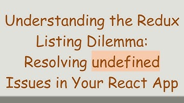 Understanding the Redux Listing Dilemma: Resolving undefined Issues in Your React App