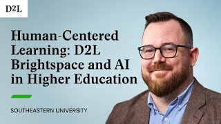 Human-Centered Learning D2L Brightspace & Ai In Higher Education Southeastern University