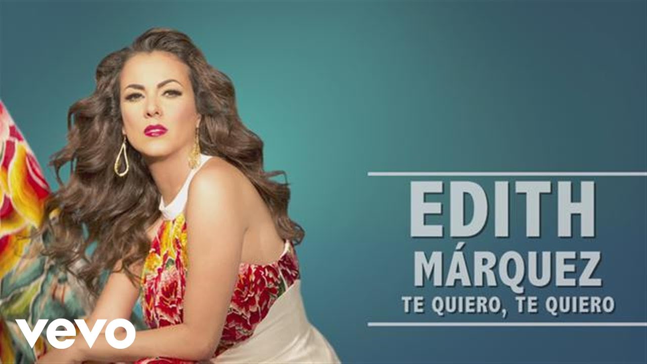 Edith Márquez - Te Quiero, Te Quiero (En Vivo)