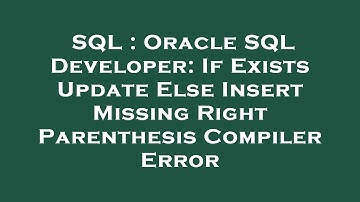 SQL : Oracle SQL Developer: If Exists Update Else Insert Missing Right Parenthesis Compiler Error
