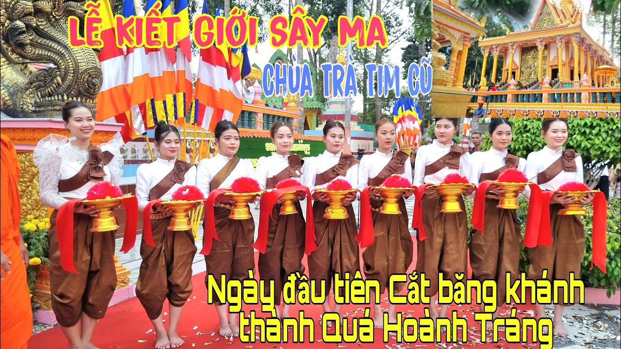 Lễ kiết Giới Sây Ma Chùa Trà Tim Cũ (Wat Chroi Tưm Chas) Ngày Đầu Cắt Băng Khánh Thành Quá Đông Rồi