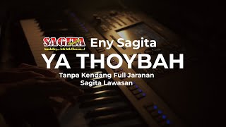 ENY SAGITA YA THOYBAH  TANPA KENDANG VERSI SAGITA LAWASAN FULL JANDHUT