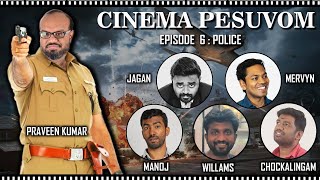 Cinema Pesuvom - Ep 6 - Police