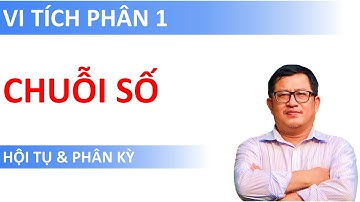 Chuỗi số: Khái niệm & Sự hội tụ (Bài 12.1) | Vi tích phân 1