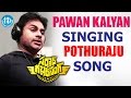 Pothuraju Song || Pawan Kalyan Singing Pothuraju Song In Sardaar Gabbar Singh 