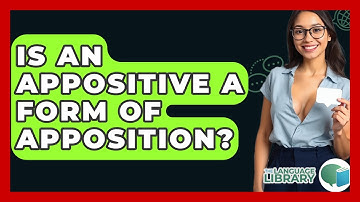 Is An Appositive A Form Of Apposition? - The Language Library