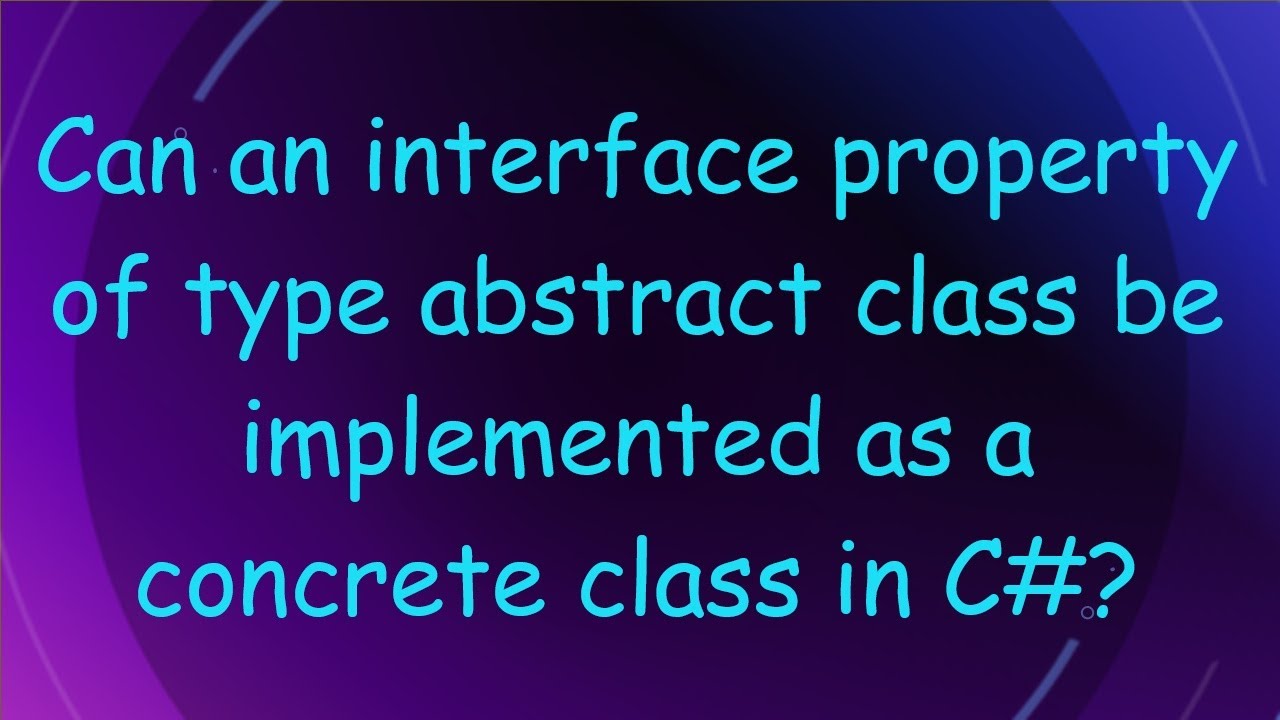 can-an-interface-property-of-type-abstract-class-be-implemented-as-a