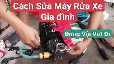 Cách Sửa Máy rửa xe ra nước yếu - áp lực yếu- máy rửa xe - shop Điện Máy